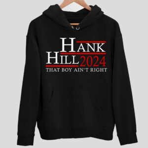 Hank Hill 2024 That Boy Ain’t Right Hoodie