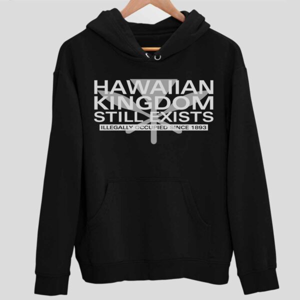 Hawaiian Kingdom Still Exists Hoodie