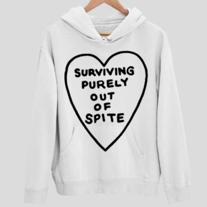 Heart Surviving Purely Out Of Spite Hoodie