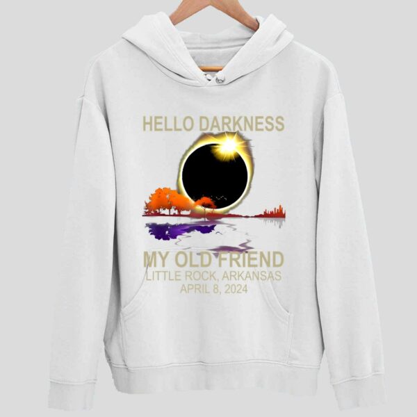 Hello Darkness My Old Friend Little Rock Arkansas April 8 2024 Hoodie