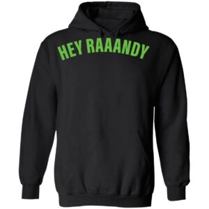 Hey raaandy hoodie