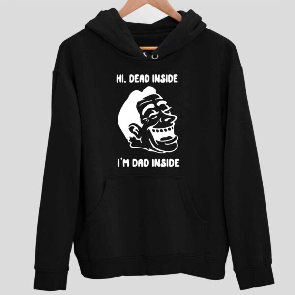 Hi Dead Inside I’m Dad Inside Hoodie