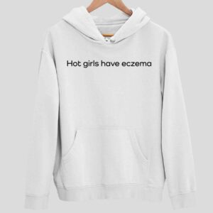 Hot Girls Have Eczema Hoodie