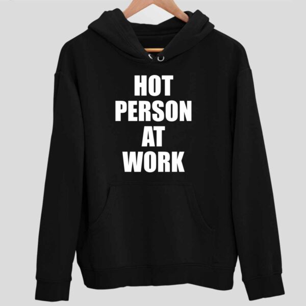 Hot Person At Work Hoodie