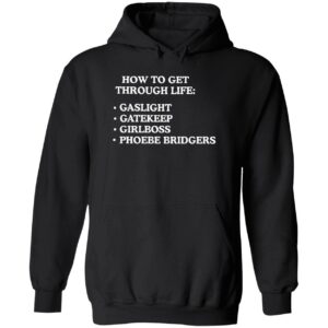 How to get through life gaslight gatekeep girlboss phoebe bridgers hoodie