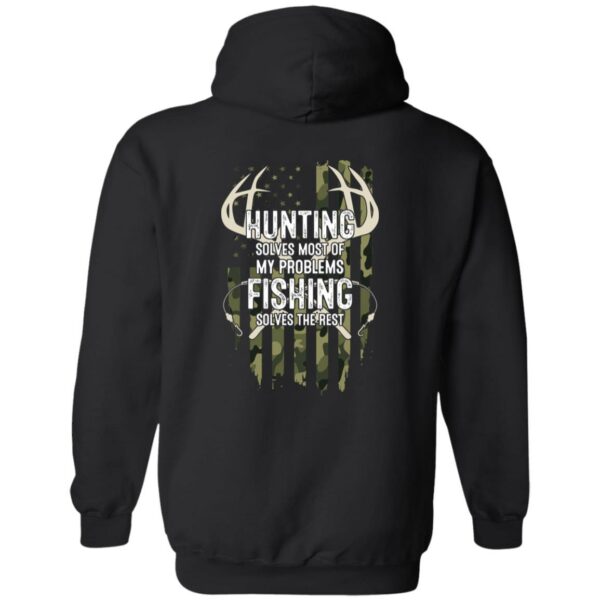 Hunting solves most of my problems fishing solves the rest hoodie