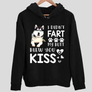 Husky I Didnt Fart My Butt Blew You Kiss Hoodie