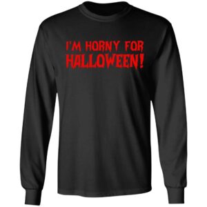 I’m Horny For Halloween Shirt