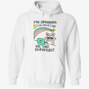 I’m spreading disinformation on the internet hoodie