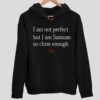 I Am Not Perfect But I Am Samoan So Close Enough Hoodie