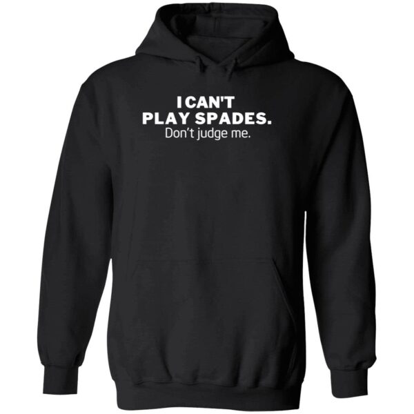 I Can’t Play Spades Don’t Judge Me Hoodie