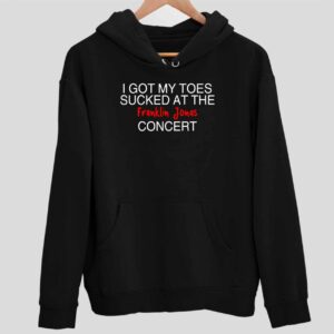 I Got My Toes Scked At The Franklin Jonas Concert Hoodie