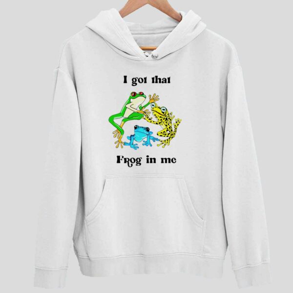 I Got That Frog In Me Hoodie