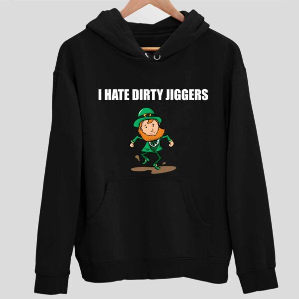 I Hate Dirty Jiggers Hoodie