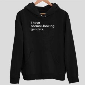 I Have Normal Looking Genitals Hoodie