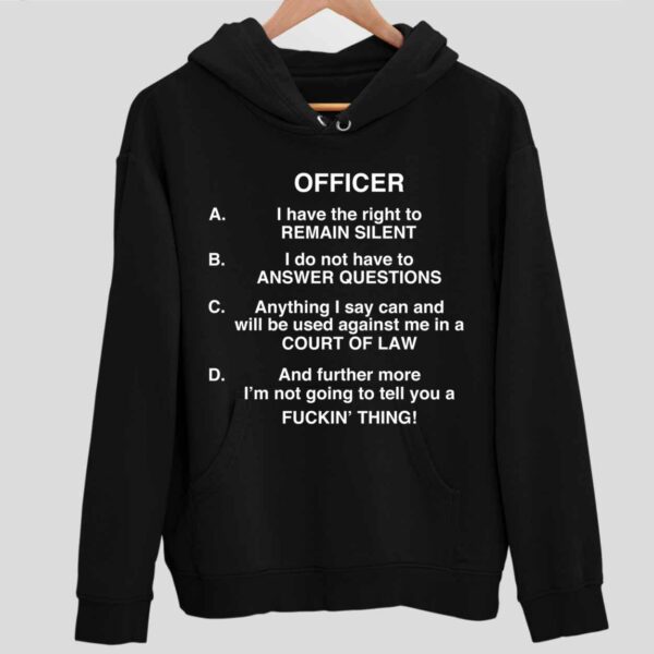 I Have The Right To Remain Silent I Do Not Have To Answer Questions Hoodie