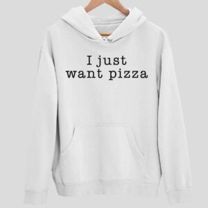 I Just Want Pizza Hoodie