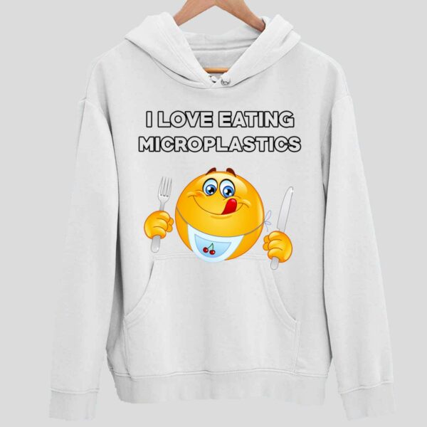 I Love Eating Microplastics Cringey Hoodie