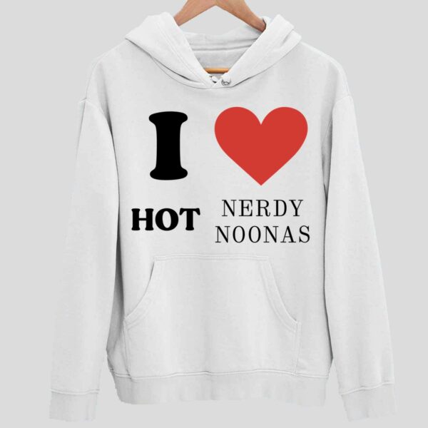 I Love Hot Nerdy Noonas Hoodie