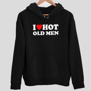 I Love Hot Old Men Hoodie