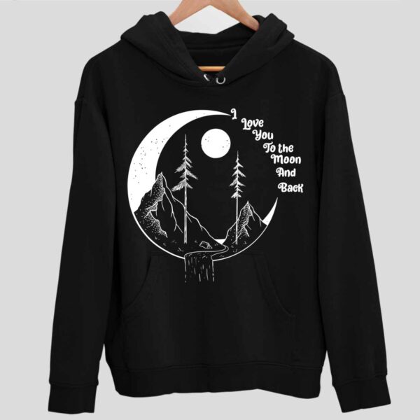 I Love You To The Moon And Back Hoodie