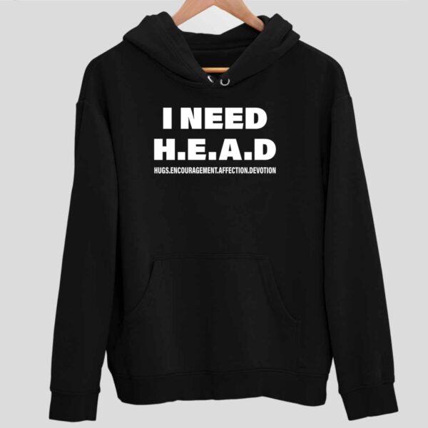 I Need Head Hugs Encouragement Affection Devotion Hoodie