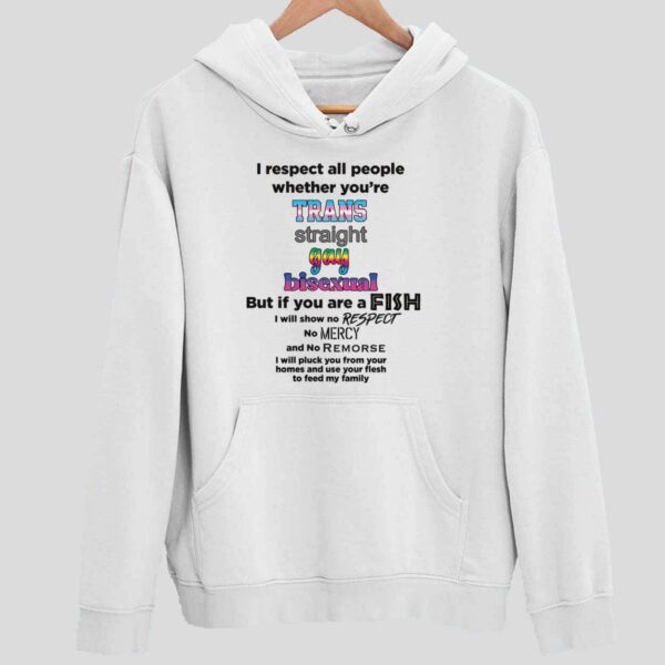 I Respect All People Whether You’re Trans Straight Gay Bisexual Hoodie