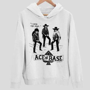 I Saw The Sign Ace Of Base Hoodie