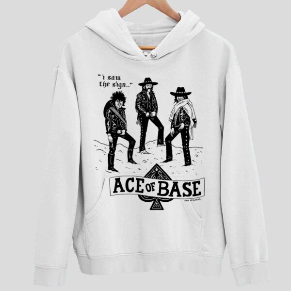 I Saw The Sign Ace Of Base Hoodie