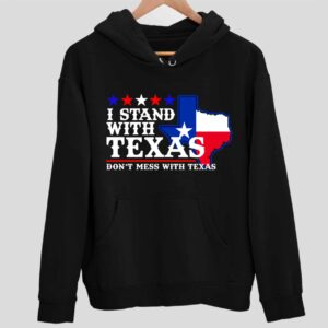 I Stand With Texas Don’t Mess With Texas Hoodie