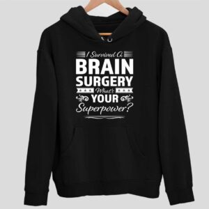 I Survived A Brain Surgery What’s Your Superpower Hoodie