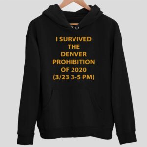 I Survived The Denver Prohibition Of 2020 Hoodie