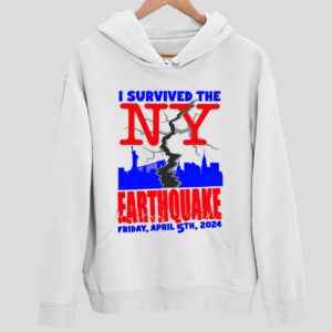 I Survived The NY Earthquake Friday April 5Th 2024 Hoodie