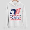 I Was The Child Left Behind Hoodie