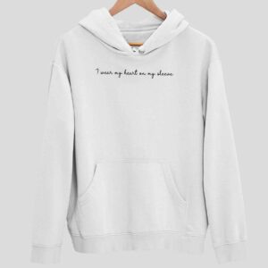 I Wear My Heart On My Sleeve Hoodie