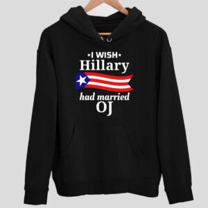 I Wish Hillary Had Married Oj Hoodie