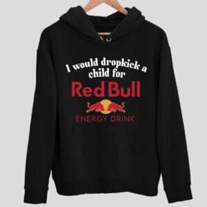 I Would Dropkick A Child For A Red Bull Hoodie