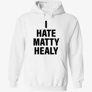 I hate matty Healy hoodie