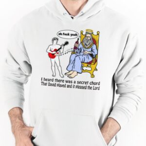 I heard there was a secret chord that David played and it pleased the lord hoodie