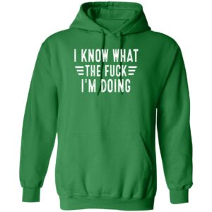 I know what the fck i’m doing hoodie