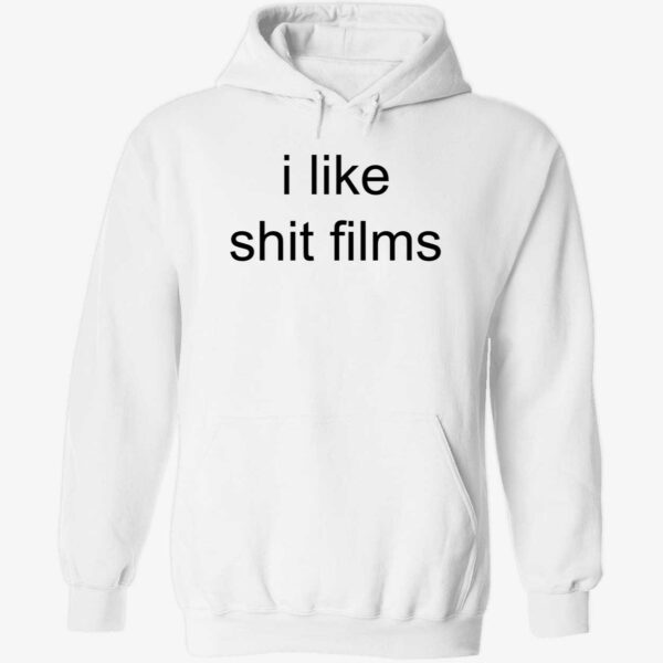 I like shit films hoodie