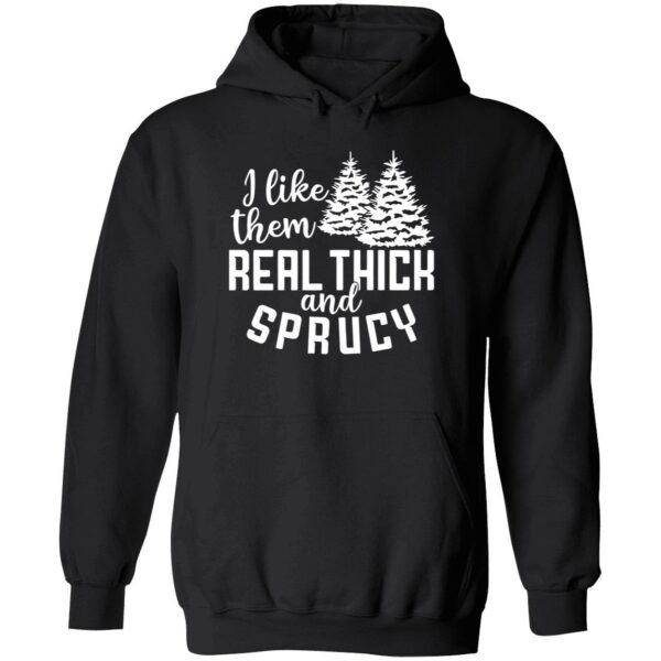 I like them real thick and sprucy hoodie