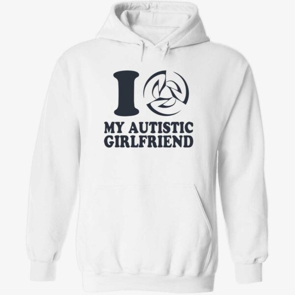 I love my autistic girlfriend hoodie