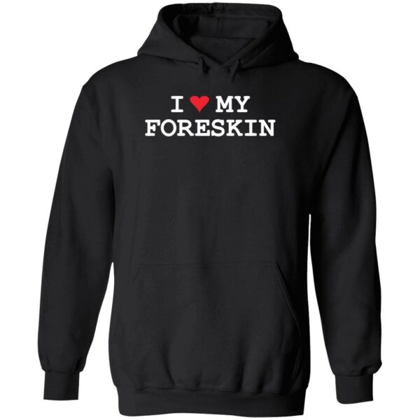 I love my foreskin hoodie