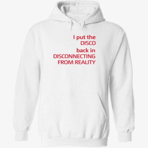 I put the disco back in disconnecting from reality hoodie