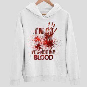 I’M Ok It’S Not My Blood Halloween Hoodie