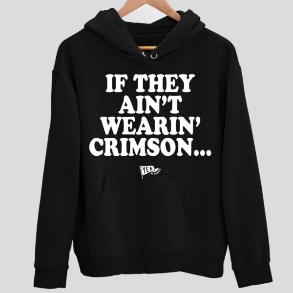 If They Ain’t Wearin’ Crimson Hoodie