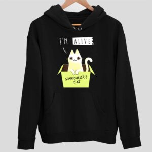 I’m Alive Schrodinger’s Cat Hoodie