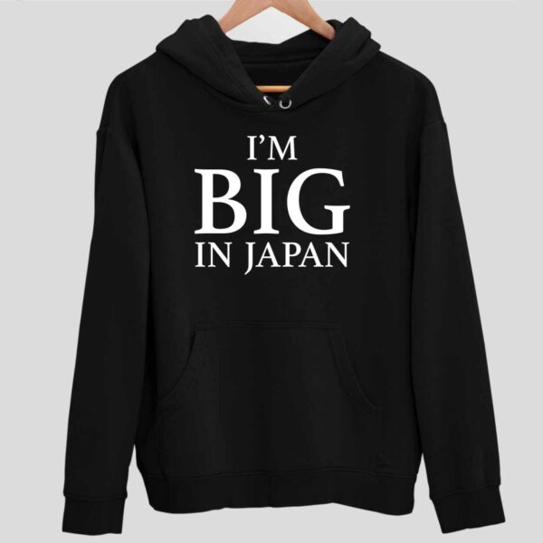 I’m Big In Japan Hoodie