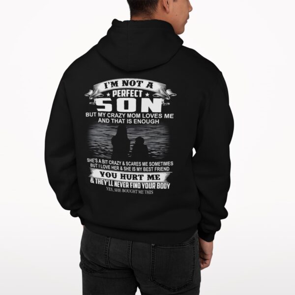 I’m Not A Perfect Son But My Crazy Mom Loves Me And That Is Enough Hoodie